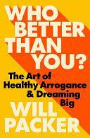 Who Better Than You?: The Art of Healthy Arrogance &amp; Dreaming Big by Will Packer