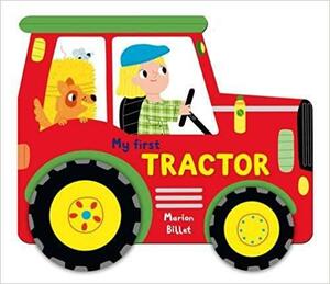 My First Tractor by Marion Billet, My First TractorVolume 3 of Whizzy wheels