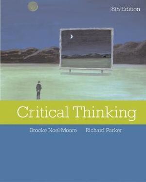 Critical Thinking by Richard Parker, Brooke Noel Moore