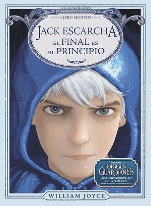 Jack Escarcha: El final es el principio by William Joyce