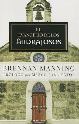 El Evangelio de Los Andrajosos by Brennan Manning