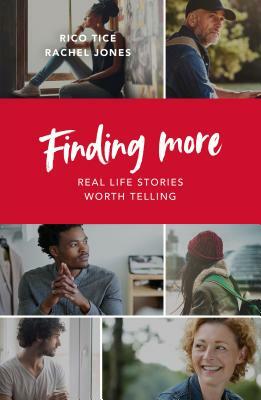 Finding More: Real Life Stories Worth Telling by Rico Tice, Rachel Jones