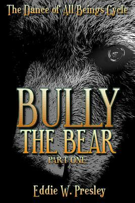 Bully the Bear by Eddie W. Presley