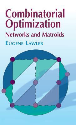 Combinatorial Optimization: Networks and Matroids by Eugene Lawler