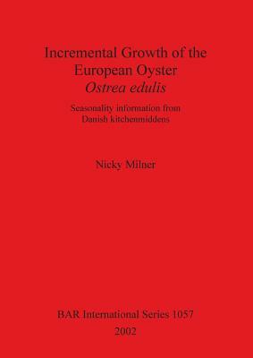 Incremental Growth of the European Oyster, Ostrea edulis: Seasonality information from Danish kitchenmiddens by Nicky Milner