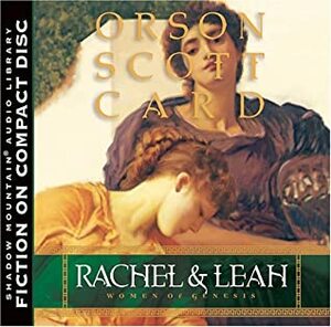 Rachel And Leah: Women of Genesis by Orson Scott Card