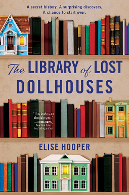 The Library of Lost Dollhouses: A Novel by Elise Hooper