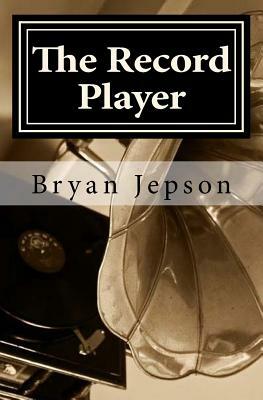 The Record Player by Bryan Jepson