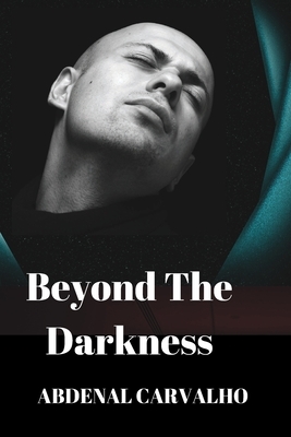 Beyond The Darkness by Abdenal Carvalho