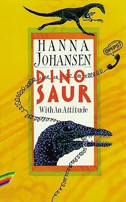 Dinosaur With An Attitude by Hanna Johansen