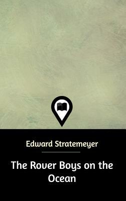 The Rover Boys on the Ocean by Edward Stratemeyer