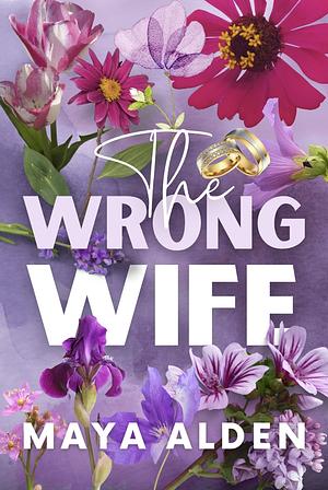 The Wrong Wife by Maya Alden