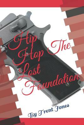 Hip Hop The Lost Foundation by Trent Jones