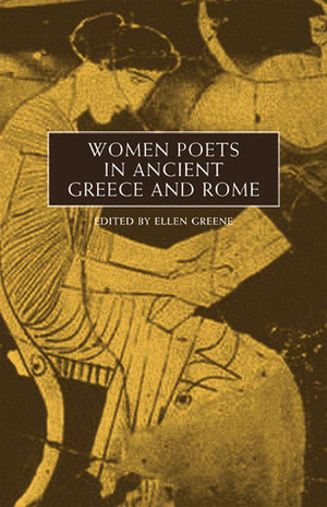 Women Poets in Ancient Greece and Rome by Ellen Greene