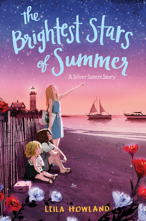 The Brightest Stars of Summer by Leila Howland