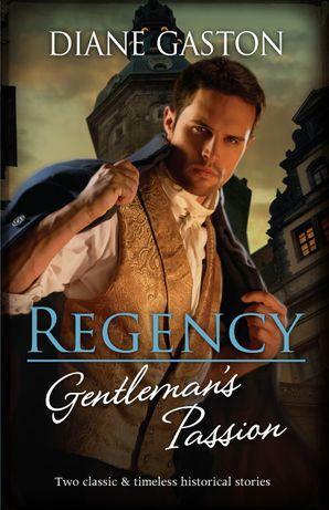 Regency Gentleman's Passion/Valiant Soldier, Beautiful Enemy/A Not So Respectable Gentleman? by Diane Gaston