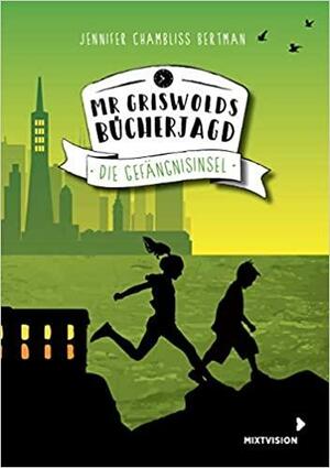 Mr Griswolds Bücherjagd - Die Gefängnisinsel by Jennifer Chambliss Bertman
