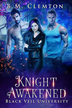 Knight Awakened by B.M. Clemton