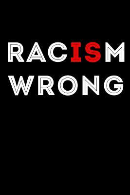 Racism Is Wrong by Scott Maxwell