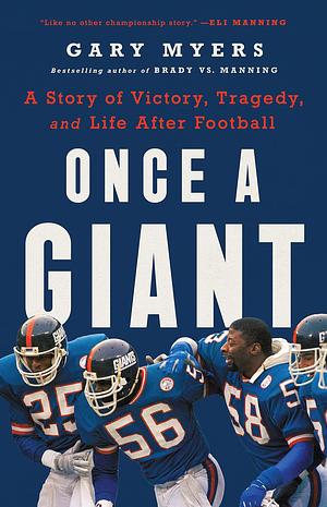 Once a Giant: A Story of Victory, Tragedy, and Life After Football by Gary Myers