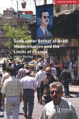 Syria Under Bashar Al-Asad Modernisation and the Limits of Change by Volker Perthes