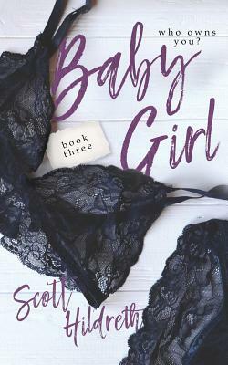 Baby Girl: Three by Scott Hildreth