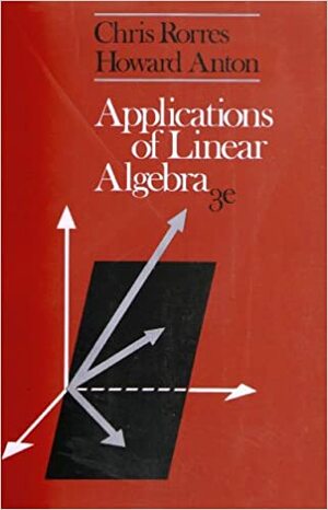 Applications of Linear Algebra by Howard Anton, Chris Rorres