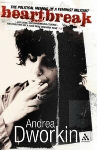 Heartbreak: The Political Memoir of a Feminist Militant by Andrea Dworkin