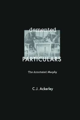 DeMented Particulars: The Annotated 'murphy' by Chris Ackerley