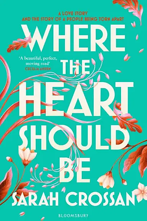 Where the Heart Should Be: The Times Children's Book of the Week by Sarah Crossan