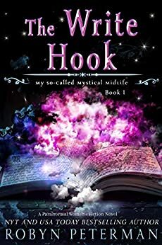 The Write Hook: A Paranormal Women’s Fiction Novel: My So-Called Mystical Midlife Book One by Robyn Peterman