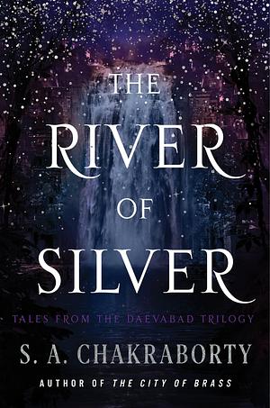 The River of Silver by S.A. Chakraborty