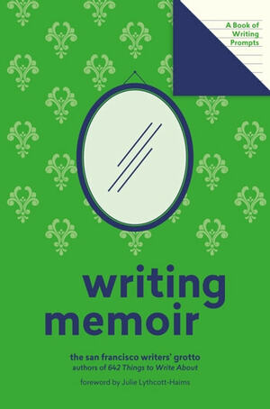 Writing Memoir (Lit Starts) A Book of Writing Prompts by San Francisco Writers' Grotto