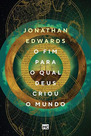 O fim para qual Deus criou o mundo by Jonathan Edwards