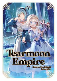 Tearmoon Empire: Volume 5 by Nozomu Mochitsuki