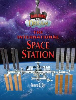 International Space Station by Tamra B. Orr