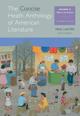 The Concise Heath Anthology of American Literature, Volume 2: 1865 to the Present by Paul Lauter