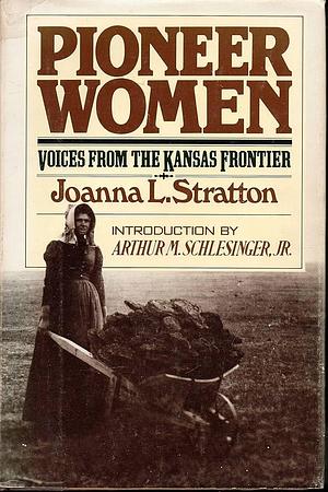 Pioneer women: Voices from the Kansas frontier by Joanna L. Stratton, Joanna L. Stratton