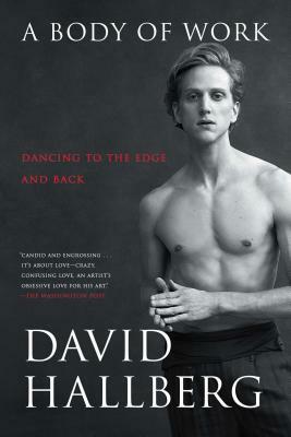 A Body of Work: Dancing to the Edge and Back by David Hallberg