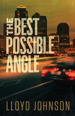 The Best Possible Angle by Lloyd Johnson