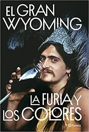 La furia y los colores by El Gran Wyoming