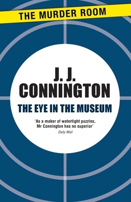 The Eye in the Museum by J.J. Connington