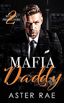 Mafia Daddy by Aster Rae