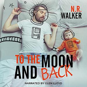 To the Moon and Back by N.R. Walker