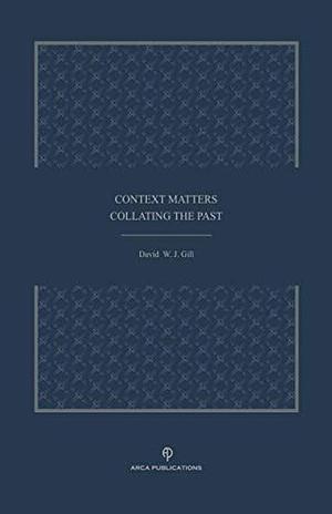 Context Matters: Collating the Past by David W. J. Gill