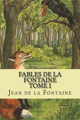 Fables de la Fontaine Tome I by Jean de La Fontaine