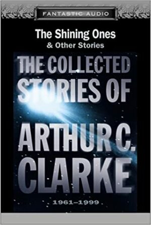 The Shining Ones & Other Stories by Arthur C. Clarke
