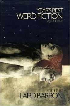 Year's Best Weird Fiction, Vol. 1 by Laird Barron