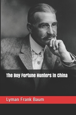 The Boy Fortune Hunters in China by L. Frank Baum