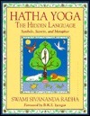 Hatha Yoga: The Hidden Language: Symbols, Secrets, and Metaphor by Swami Sivananda Radha